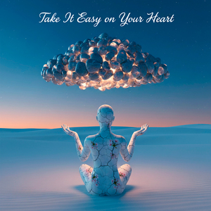 Take It Easy on Your Heart