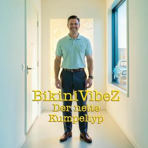 BikiniVibeZ (Der nette Kumpeltyp)