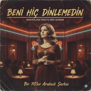 Beni Hiç Dinlemedin -ARABESK
