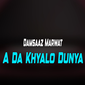 A Da Khyalono Dunya