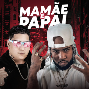 Mamãe e Papai (feat. Mc Dablio) (Brega Funk)