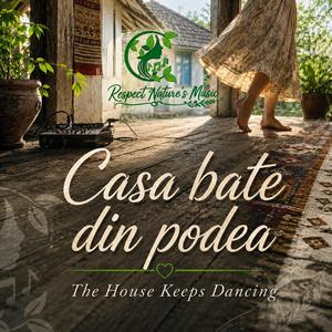 Casa bate din podea (The House Keeps Dancing)