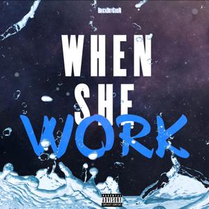 When She Work