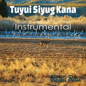 Tuyui Siyug Kana (Instrumental Version)