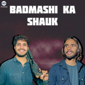 Badmashi Ka Shauk