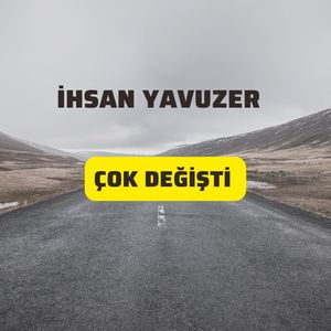 Çok Değişti