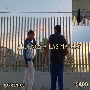 ¿BUENOS A LAS MALAS?
