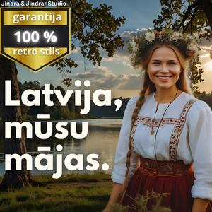 Latvija mūsu mājas.