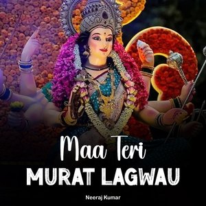 Maa Teri Murat Lagwau