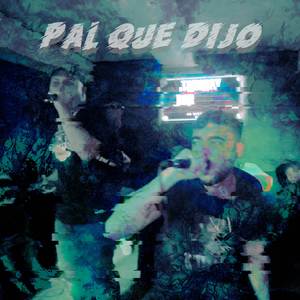 PAL QUE DIJO