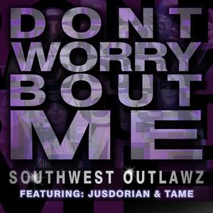 Dont Worry Bout Me (feat. Dirty Deathwish, FoeFoe Mag, Renz, Clepto Maniack, JusDorian & Tame)