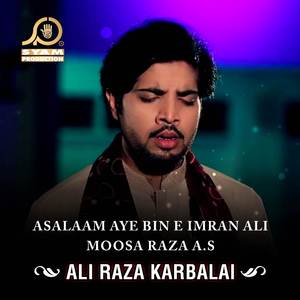 Asalaam Aye Bin E Imran Ali Moosa Raza A.S