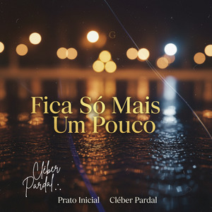Fica Só Mais Um Pouco
