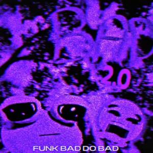 FUNK BAD DO BAD 2.0