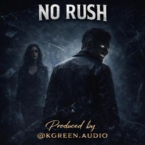 NO RUSH