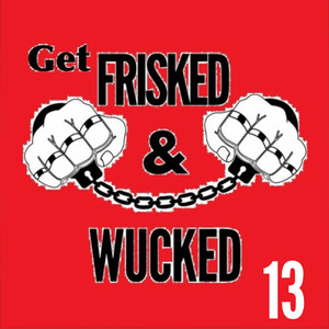 Get Frisked and Wucked 13