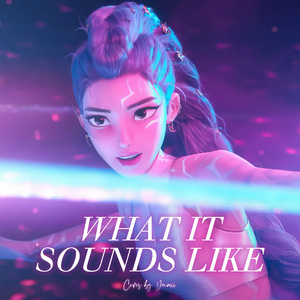 What It Sounds Like (猎魔女团翻唱)