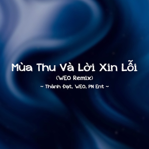 Mùa Thu Và Lời Xin Lỗi (WEO Remix)