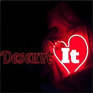 Deserve it