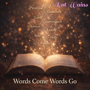 Words Come Words Go