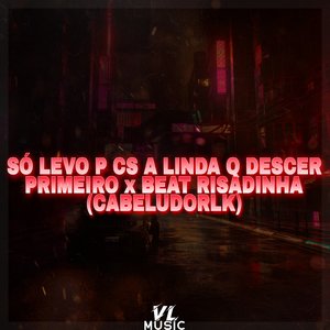 Só Levo P Cs a Linda Q Descer Primeiro X Beat Risadinha