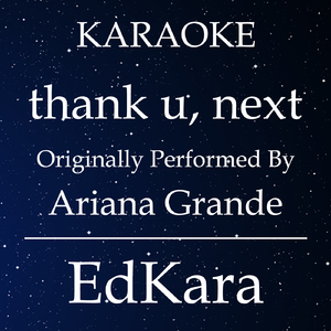 thank u, next (Originally Performed by Ariana Grande) [Karaoke No Guide Melody Version]