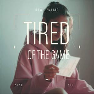 Tired of the Game