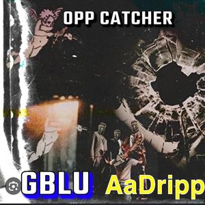 Opp catcher (feat. AaDripp)