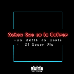 Achou Que eu ia Sofrer