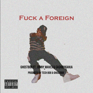 **** a Foreign (feat. CashBoiGanja & Jonny Waves)