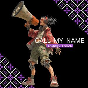 CALL MY NAME