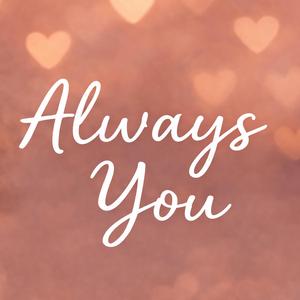 Always You