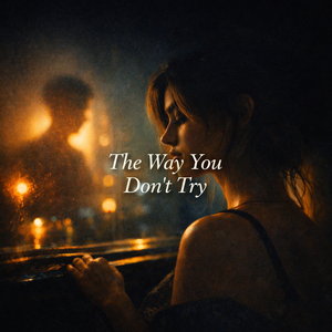 The Way You Don't Try
