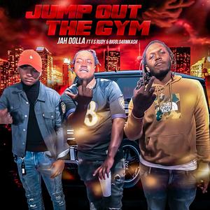 JUMP OUT THE GYM (feat. F S Rudy & Bigblo4rmkash)