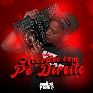 Acordei Com o Pé Direito [Eletro Funk]