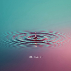 Be Water