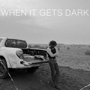 When It Gets Dark