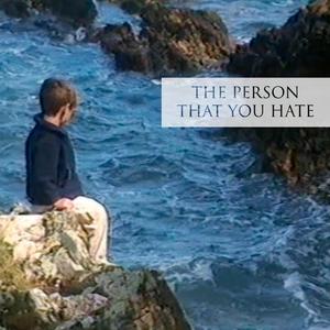 The Person That You Hate