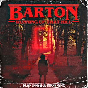 Barton -Running Up That Hill (Alwa Game & Dj Makar Remix)