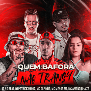 Quem Não Bafora, Não Transa (feat. Mc Sapinha & Mc Amandinha Zs)