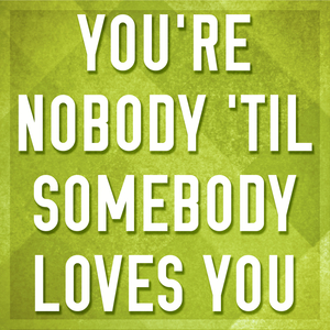 You're Nobody 'Til Somebody Loves You (A Tribute to James Arthur)