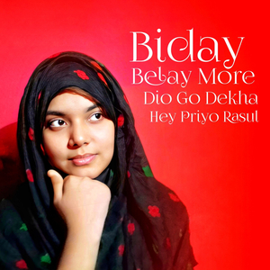 Biday Belay More Dio Go Dekha Hey Priyo Rasul