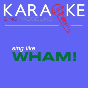 Young Guns (Go for It) [In the Style of Wham!] [Karaoke with Background Vocal]