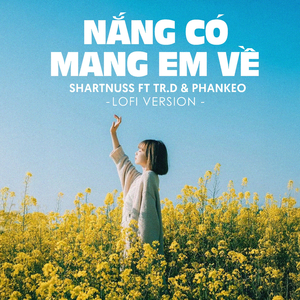 Nắng Có Mang Em Về (Lofi Ver.)