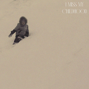 I Miss My Childhood