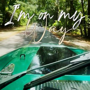 I'm on My Way