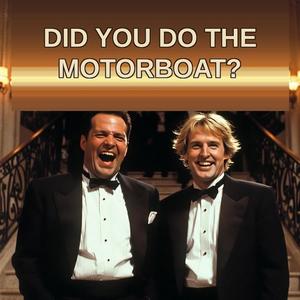 Did You Do the Motorboat?