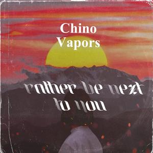 Rather Be Next To You