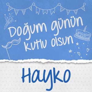 Doğum Günün Kutlu Olsun Hayko