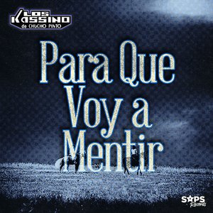 Para Qué Voy a Mentir